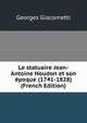 Le statuaire Jean-Antoine Houdon et son epoque (1741-1828) (French Edition), Georges Giacometti 