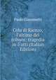 Cola di Rienzo, l'ultimo dei tribuni; tragedia in 5 atti (Italian Edition), Paolo Giacometti 