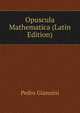 Opuscula Mathematica (Latin Edition), Pedro Giannini 