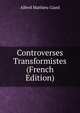 Controverses Transformistes (French Edition), Alfred Mathieu Giard 