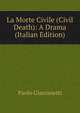 La Morte Civile (Civil Death): A Drama (Italian Edition), Paolo Giacometti 