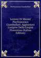 Lezioni Di Messer Pierfrancesco Giambullari: Aggiuntovi L'origine Della Lingua Florentina (Italian Edition), Pierfrancesco Giambullari 