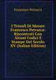 I Trionfi Di Messer Francesco Petrarca: Riscontrati Con Alcuni Codici E Stampe Del Secolo XV (Italian Edition), Francesco Petrarca 