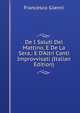 De I Saluti Del Mattino, E De La Sera,: E D'Altri Canti Improvvisati (Italian Edition), Francesco Gianni 
