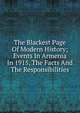 The Blackest Page Of Modern History; Events In Armenia In 1915, The Facts And The Responsibilities, 