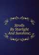 Strolls By Starlight And Sunshine;, 