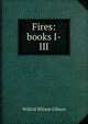 Fires: books I-III, Wilfrid Wilson Gibson 