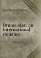Drums afar: an international romance, John Murray Gibbon 