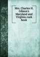 Mrs. Charles H. Gibson's Maryland and Virginia cook book, 