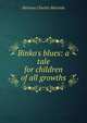 Binko's blues: a tale for children of all growths, Herman Charles Merivale 