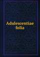 Adulescentiae folia, 