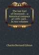 The last Earl of Desmond: : a historical romance of 1599-1603. . In two volumes., Charles Bernard Gibson 