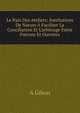 Le Paix Des Ateliers: Institutions De Nature ? Faciliter La Conciliation Et L'arbitrage Entre Patrons Et Ouvriers, A Gibon 