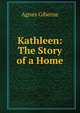 Kathleen: The Story of a Home, Agnes Giberne 