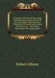 A Treatise of Practical Surveying: Which Is Demonstrated from Its First Principles. Wherein Every Thing That Is Useful and Curious in That Art, Is . . the Whole Illustrated with Copperplates, Robert Gibson 