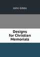 Designs for Christian Memorials, John Gibbs 