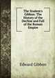 The Student's Gibbon: The History of the Decline and Fall of the Roman Empire, Edward Gibbon 