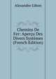 Chemins De Fer: Apercu Des Divers Systemes (French Edition), Alexandre Gibon 