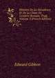 Histoire De La D?cadence Et De La Chute De L'empire Romain. Trad, Volume 3 (French Edition), Edward Gibbon 