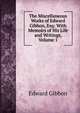 The Miscellaneous Works of Edward Gibbon, Esq: With Memoirs of His Life and Writings, Volume 1, Edward Gibbon 
