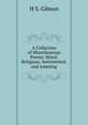 A Collection of Miscellaneous Poems: Moral, Religious, Sentimental, and Amusing, H S. Gibson 