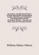Descriptive and Historical Notices of Some Remarkable Northumbrian Castles, Churches and Antiquities, with Biographical Notices of Eminent Persons. . Revised and Repr. from the Newcastle Journal, William Sidney Gibson 