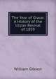 The Year of Grace: A History of the Ulster Revival of 1859, William Gibson 