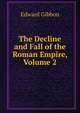 The Decline and Fall of the Roman Empire, Volume 2, Edward Gibbon 