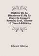 Histoire De La D?cadence Et De La Chute De L'empire Romain. Trad, Volume 10 (French Edition), Edward Gibbon 