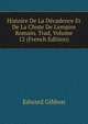 Histoire De La D?cadence Et De La Chute De L'empire Romain. Trad, Volume 12 (French Edition), Edward Gibbon 