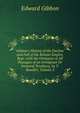 Gibbon's History of the Decline and Fall of the Roman Empire, Repr. with the Omission of All Passages of an Irreligious Or Immoral Tendency, by T. Bowdler, Volume 5, Edward Gibbon 