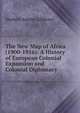 The New Map of Africa (1900-1916): A History of European Colonial Expansion and Colonial Diplomacy, Gibbons, Herbert Adams 
