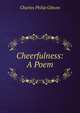 Cheerfulness: A Poem, Charles Philip Gibson 