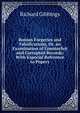 Roman Forgeries and Falsifications, Or, an Examination of Counterfeit and Corrupted Records: With Especial Reference to Popery, Richard Gibbings 