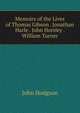 Memoirs of the Lives of Thomas Gibson . Jonathan Harle . John Horsley . William Turner, John Hodgson 