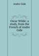Oscar Wilde: a study, from the French of Andre Gide, Andre Gide 