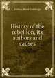 History of the rebellion, its authors and causes, Joshua Reed Giddings 