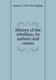 History of the rebellion; its authors and causes, Joshua R. 1795-1864 Giddings 