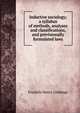 Inductive sociology; a syllabus of methods, analyses and classifications, and previsionally formulated laws, Giddings, Franklin Henry, 1855-1931 