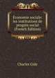 Economie sociale: les institutions de progres social (French Edition), Charles Gide 