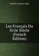 Les Francais Du Xviie Siecle (French Edition), Charles Antoine Gidel 