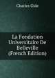La Fondation Universitaire De Belleville (French Edition), Charles Gide 