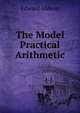 The Model Practical Arithmetic, Edward Gideon 