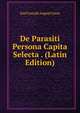 De Parasiti Persona Capita Selecta . (Latin Edition), Emil Joseph August Giese 