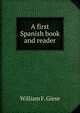 A first Spanish book and reader, William F. Giese 