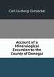 Account of a Mineralogical Excursion to the County of Donegal, Carl Ludwig Giesecke 