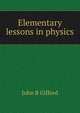 Elementary lessons in physics, John B Gifford 