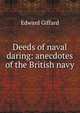 Deeds of naval daring: anecdotes of the British navy, Edward Giffard 