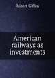 American railways as investments, Robert Giffen 