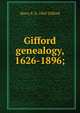 Gifford genealogy, 1626-1896;, Harry E. b. 1865 Gifford 
